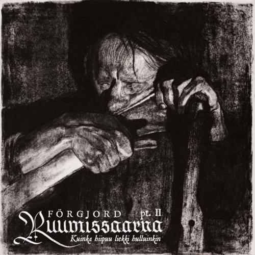 Forgjord : Ruumissaarna Pt. II - Kuinka Hiipuu Liekki Hulluinkin